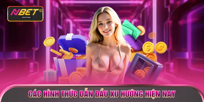 Các hình thức dẫn đầu xu hướng hiện nay