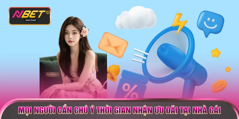 Mọi người cần chú ý thời gian nhận ưu đãi tại nhà cái