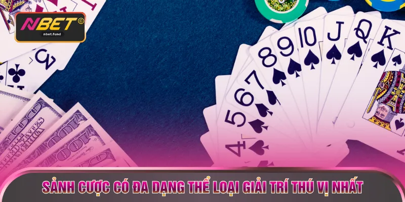 Sảnh cược có đa dạng thể loại giải trí thú vị nhất