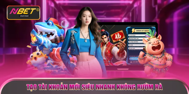 Tạo tài khoản mới siêu nhanh không rườm rà