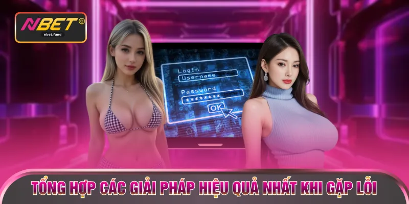 Tổng hợp các giải pháp hiệu quả nhất khi gặp lỗi