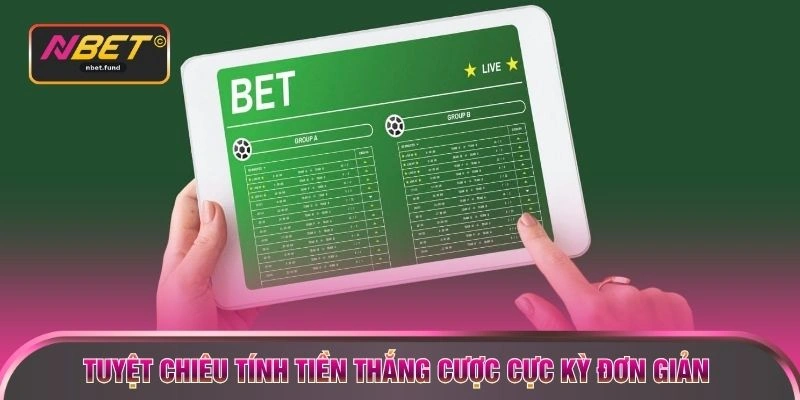 Tuyệt chiêu tính tiền thắng cược cực kỳ đơn giản 