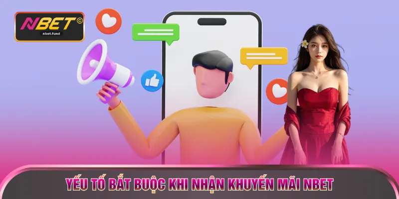 Yếu tố bắt buộc khi nhận khuyến mãi NBET